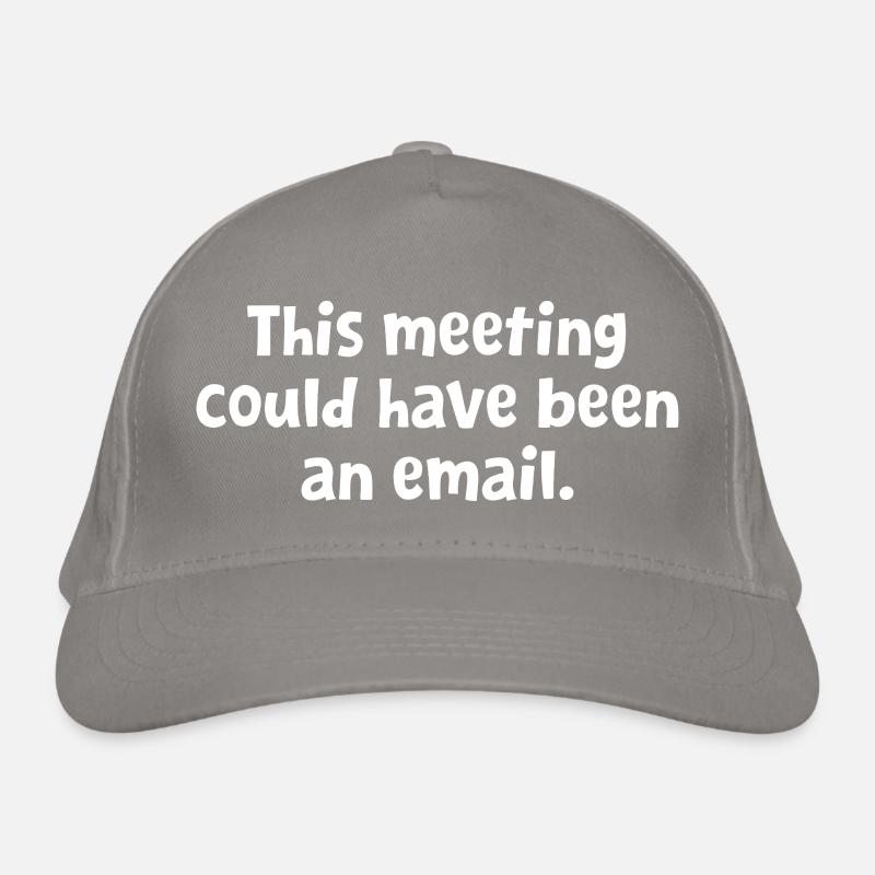 Funny Office Design - This Meeting Could Have Been Organic Baseball Cap