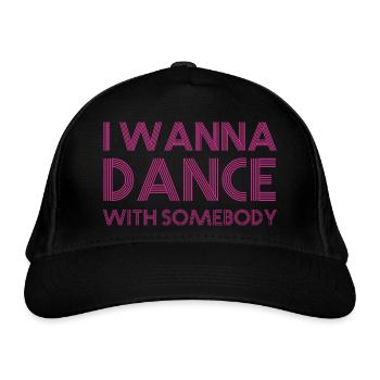 LyricLyfe I WANNA DANCE WITH SOMEBODY - Organic Baseball Cap - black - Front