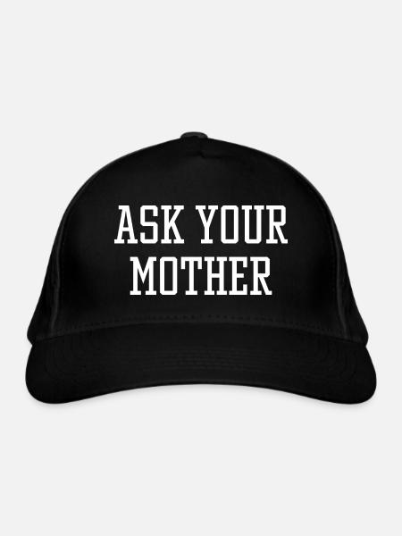 Fragen Sie Ihre Mutter - Bio-Baseballkappe - Schwarz