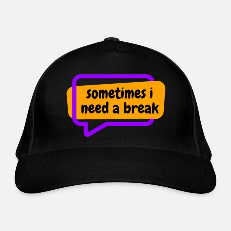 Sometime i need a break Bio-Baseballkappe