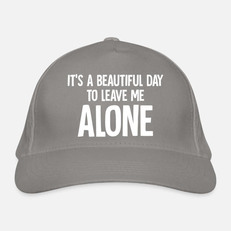It's a beautiful day to leave me alone Organic Baseball Cap