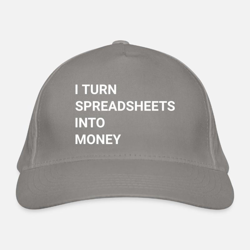 I Turn Spreadsheets Into Money Organic Baseball Cap