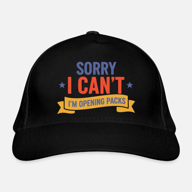 Sorry I Cant Im Opening Packs Trading Card Organic Baseball Cap