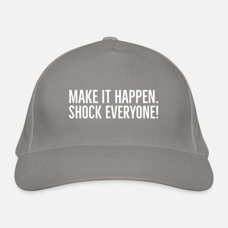Make It Happen Shock Everyone Organic Baseball Cap