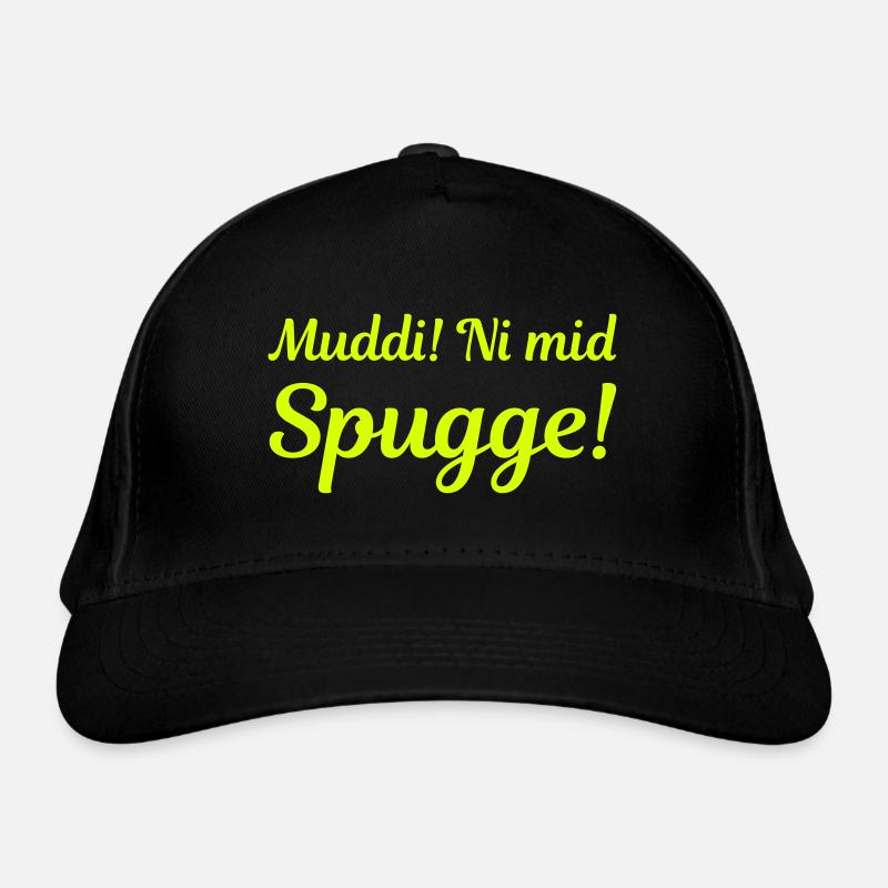 Muddi! Ni mid Spugge! (sächsisch) Bio-Baseballkappe