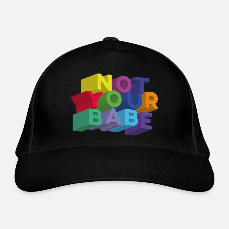 NOT YOUR BABE Organic Baseball Cap