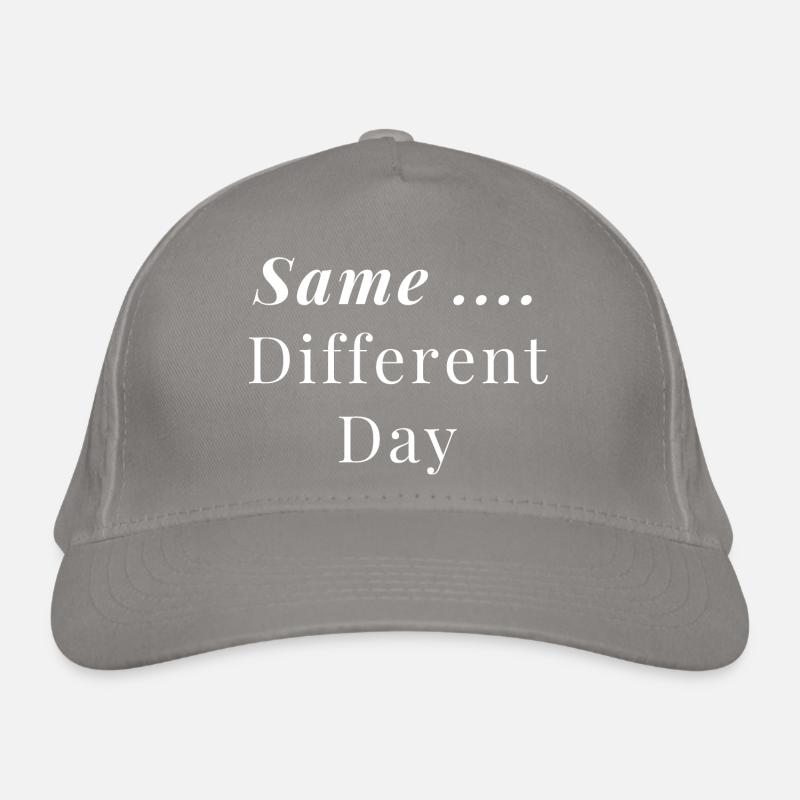 Same ... Different Day Organic Baseball Cap