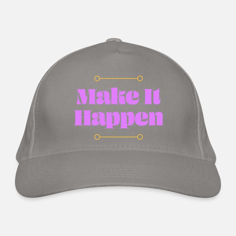 Make it Happen Organic Baseball Cap