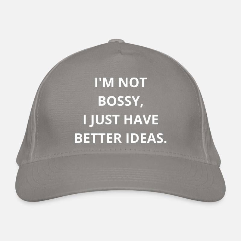 Ich bin nicht herrisch, ich bin nur der CEO von Better Ideas! Bio-Baseballkappe