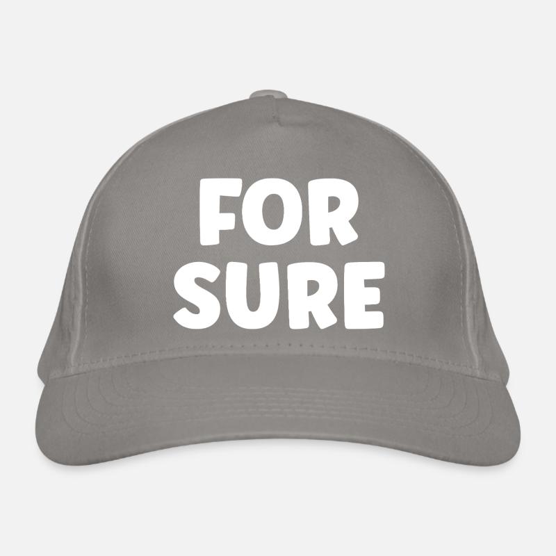 for sure Organic Baseball Cap