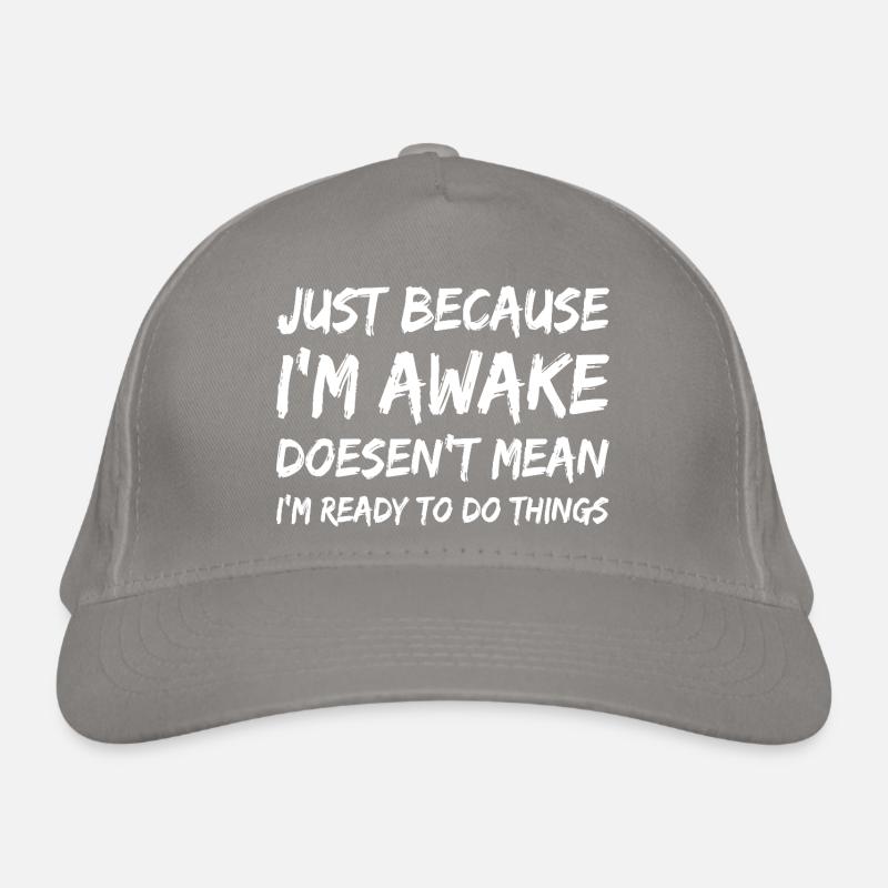 Awake But Unready Quote Tee Organic Baseball Cap