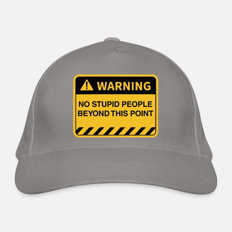 Funny Warning No Stupid People Beyond This Point Organic Baseball Cap