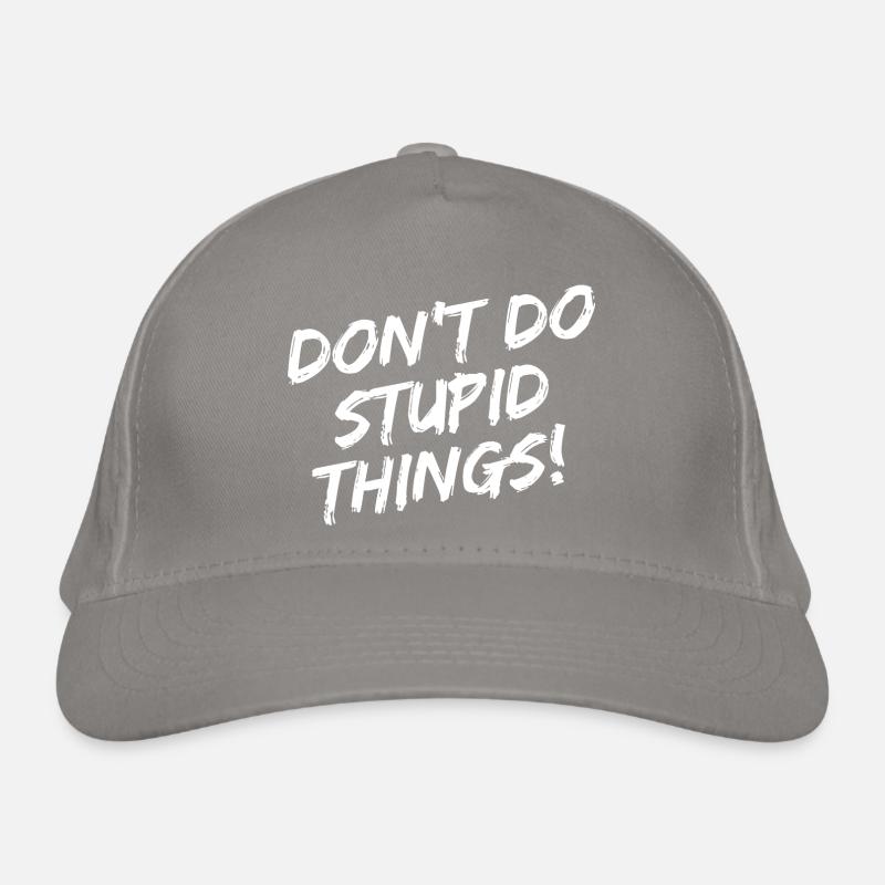 "Don't Do Stupid Things!" - White brush writing Organic Baseball Cap