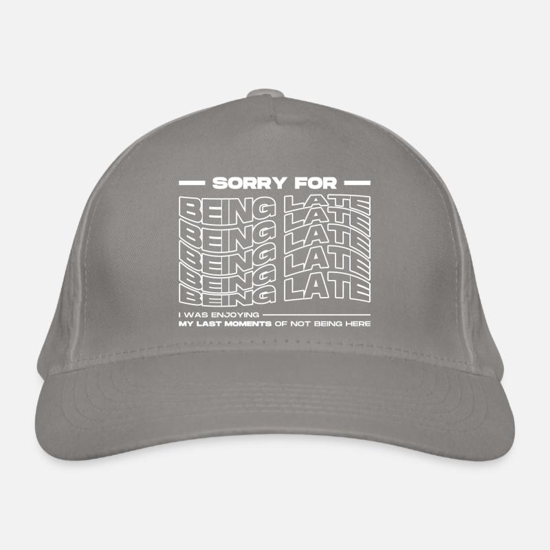 Sorry For Being Late. Funny Delay Organic Baseball Cap