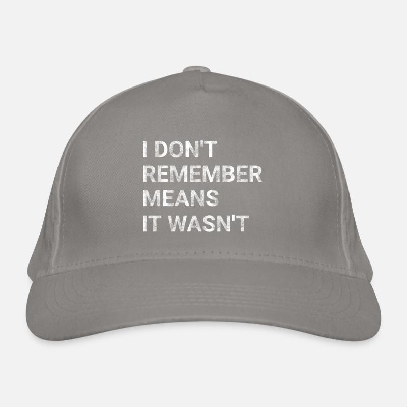 I don t remember means it wasn t Organic Baseball Cap