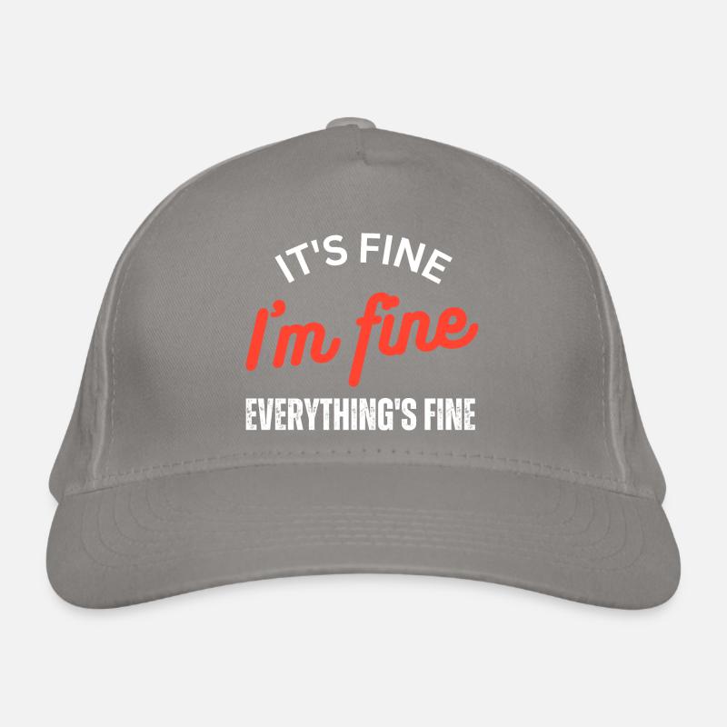 It's Fine I'm Fine Everything is Fine Organic Baseball Cap