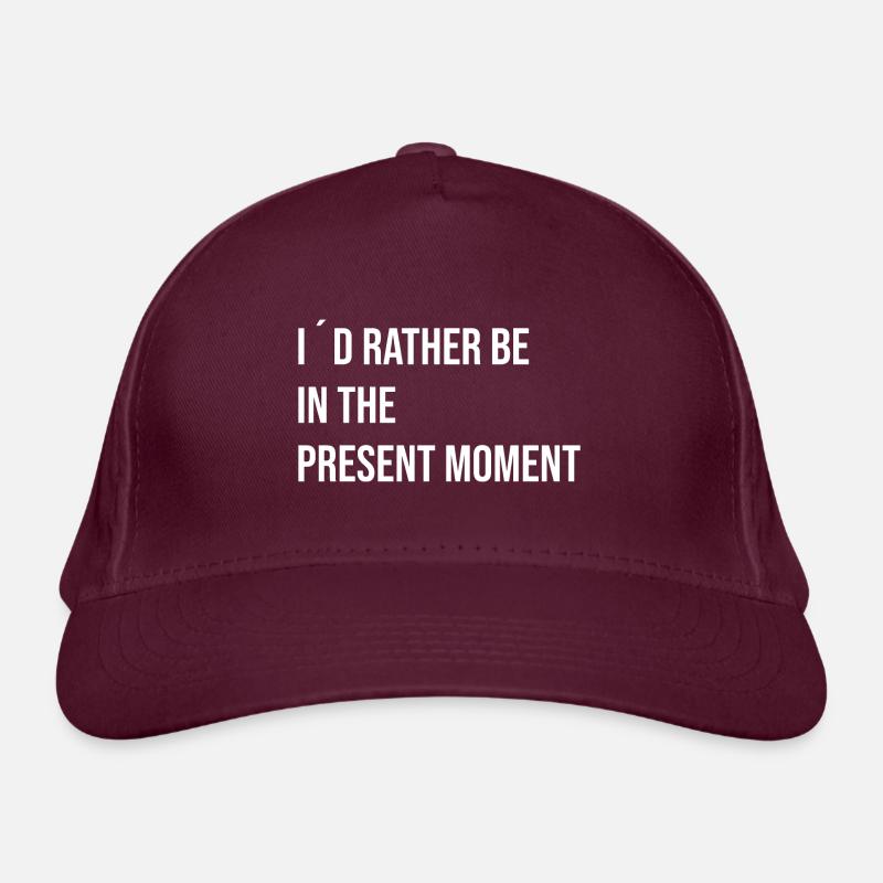 I ́d rather be in the present moment Organic Baseball Cap