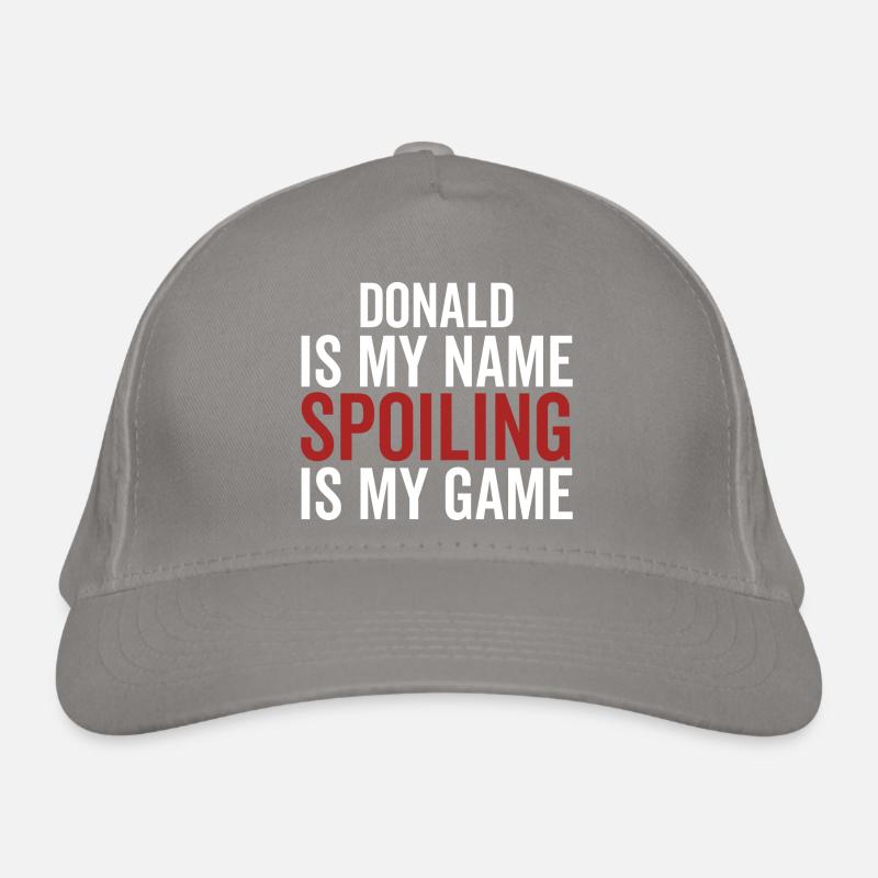 Donald is My Name Spoiling is My Game Organic Baseball Cap