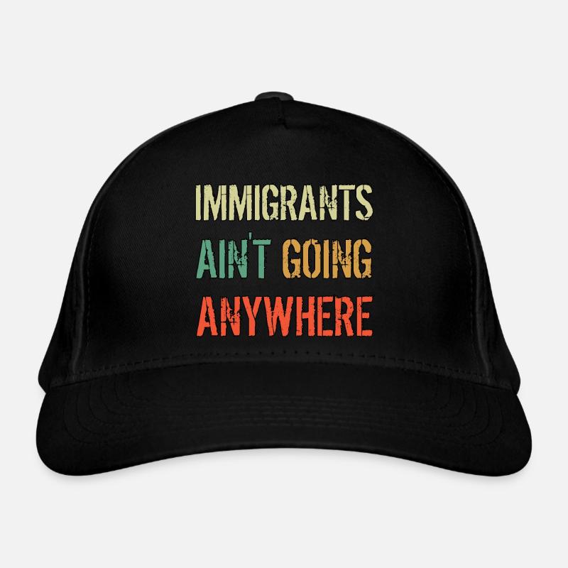 LES IMMIGRANTS NE VONT NULLE PART Droits des immigrants Casquette classique bio