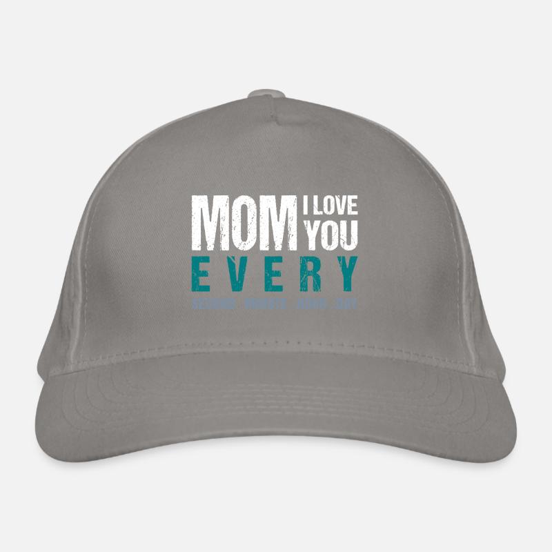 Mom I love you every Second . Minute. Hour. Day Organic Baseball Cap