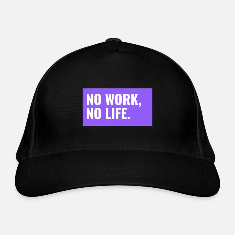 NO WORK, NO LIFE. Design Organic Baseball Cap