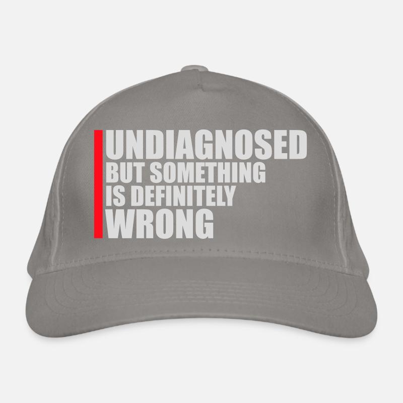 Undiagnosed But Something Is Definitely Wrong Joke Organic Baseball Cap