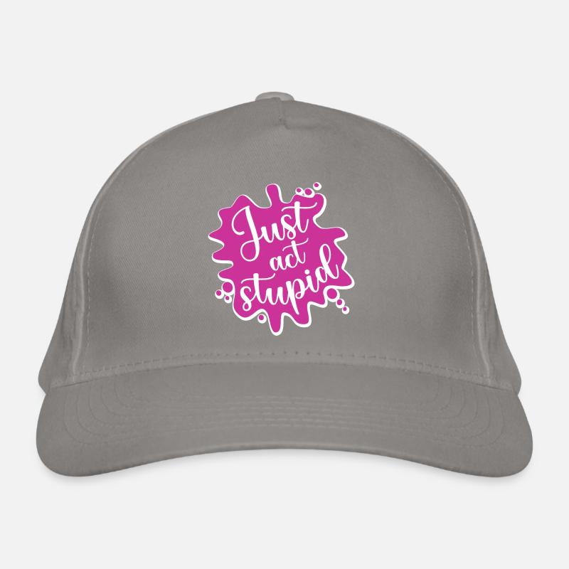 Just act stupid, Stell dich dumm Bio-Baseballkappe