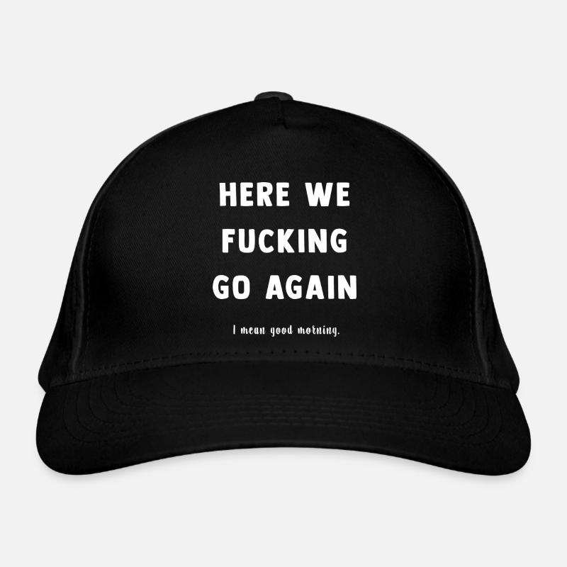 Here We Go Again Spruch Tee - Organic Baseball Cap - black
