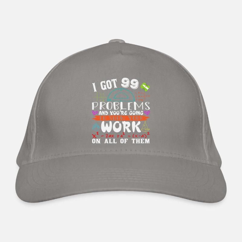 I got 99 problems and you are going to show your Organic Baseball Cap
