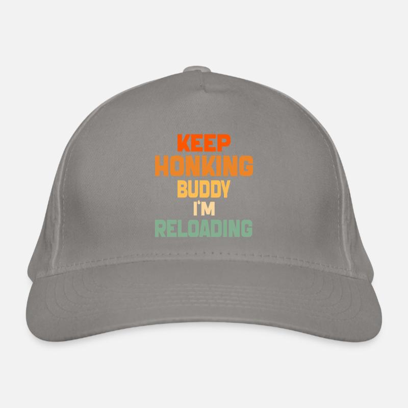 Keep Honking Buddy I'm Reloading Funny Vintage Organic Baseball Cap