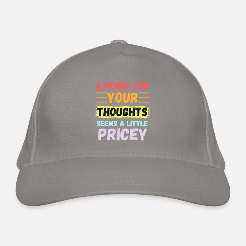 Un sou pour vos pensées semble un peu cher Casquette classique bio