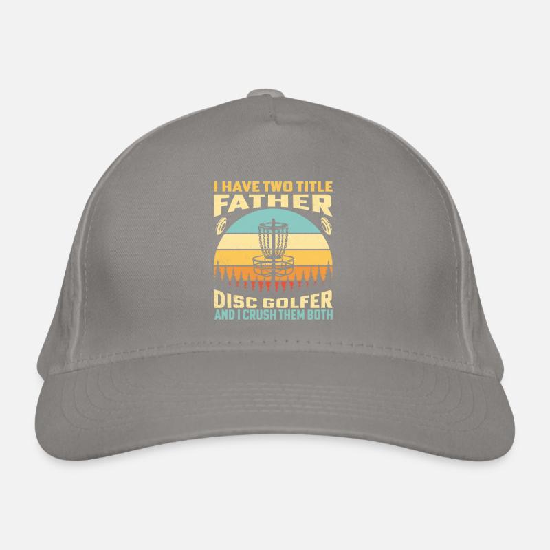 I Have Two Title Father Disc Golfer And I Crush Organic Baseball Cap