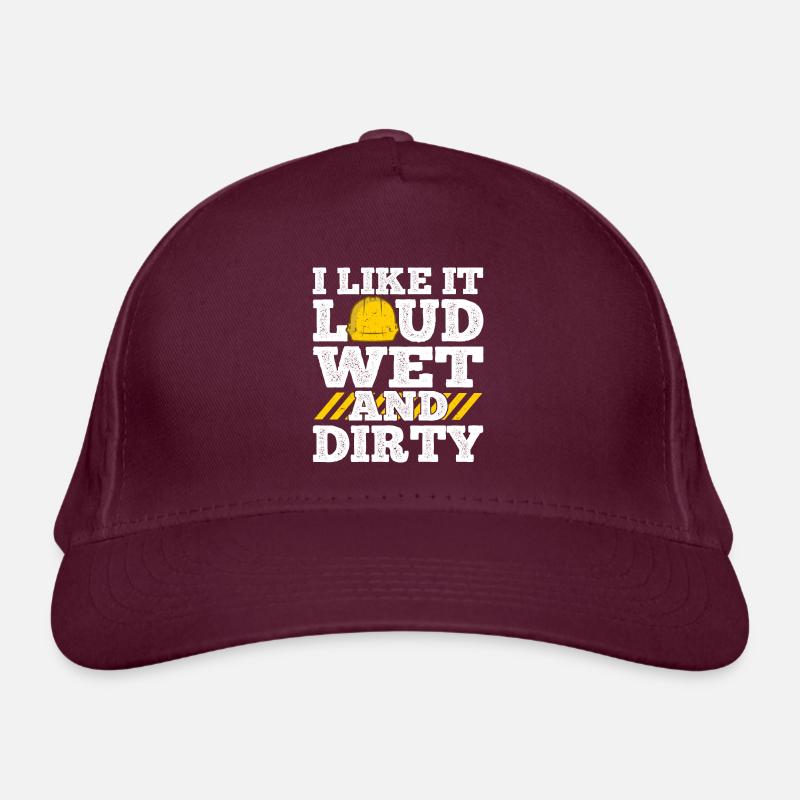 I Like It Loud Dirty Saying Construction Site Men Bio-Baseballkappe