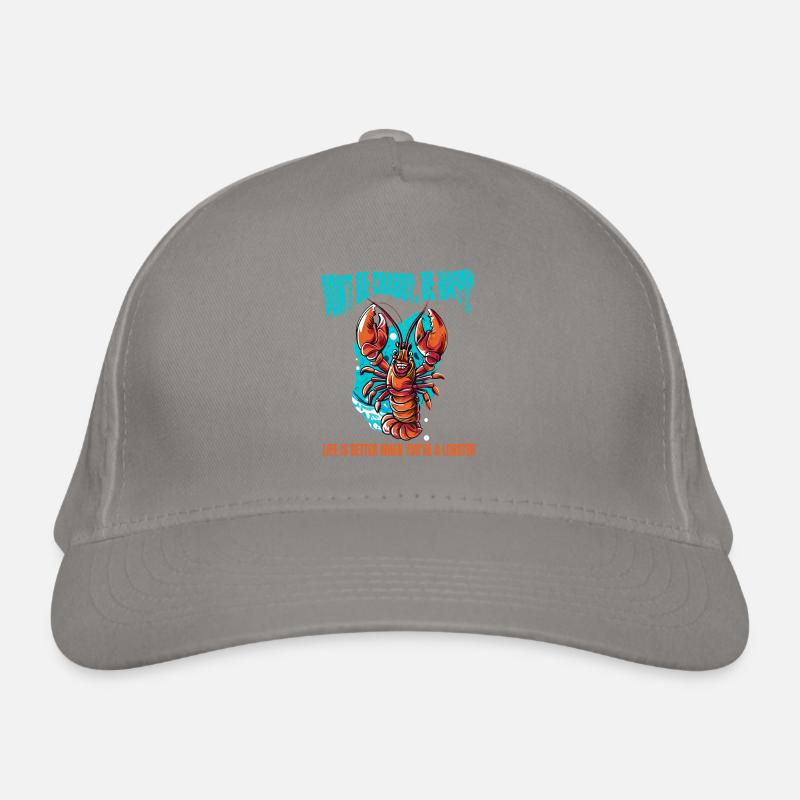 DON'T BE CRABBY BE HAPPY. LIFE IS BETTER LOBSTER Organic Baseball Cap