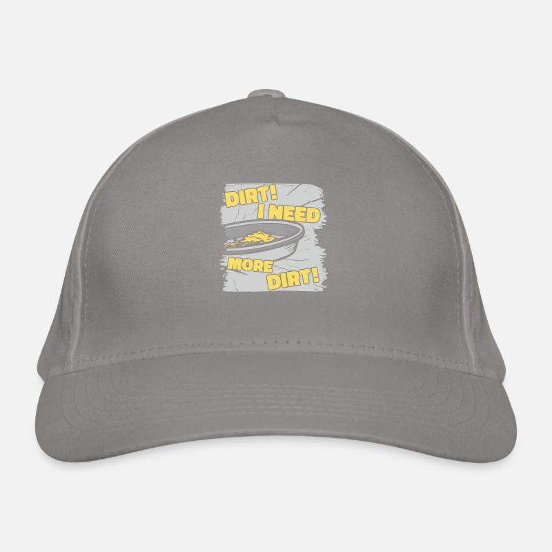 Dirt J’ai besoin de plus de saleté Prospection Placer Mining Casquette classique bio
