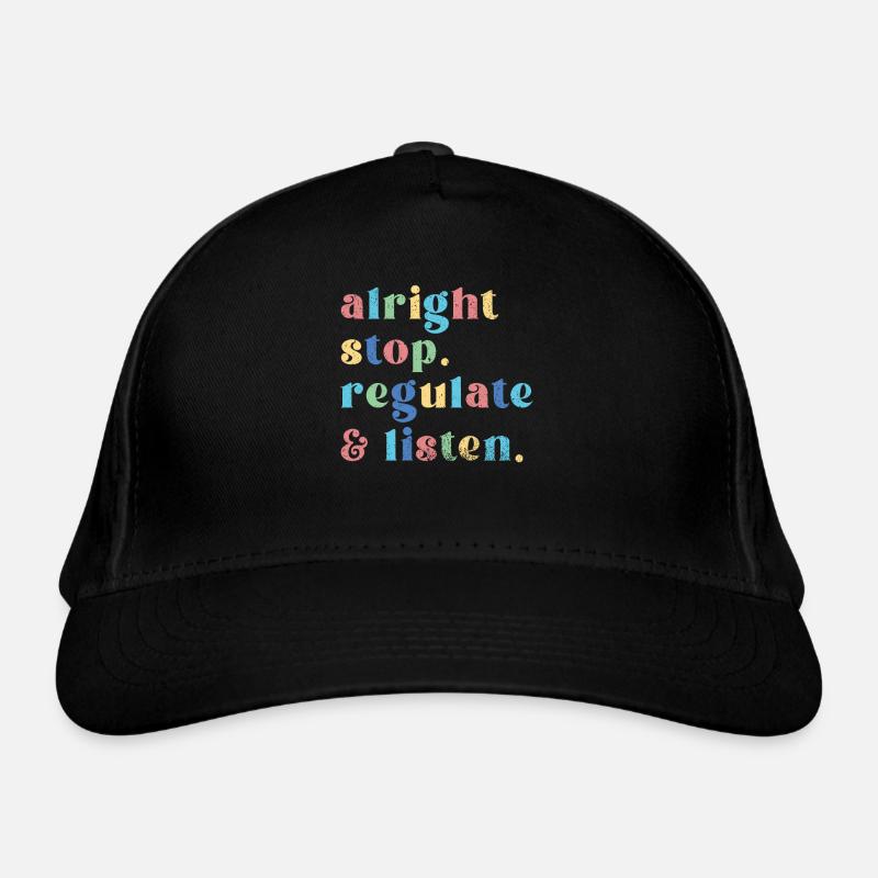 Arrêtez de réguler et d’écouter Enseignant Casquette classique bio