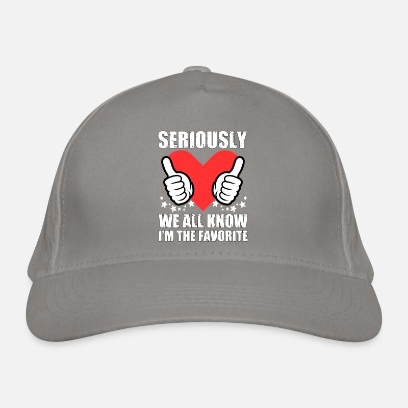 Seriously we all know I'm the favorite Organic Baseball Cap
