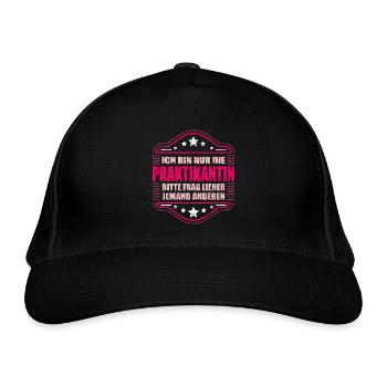 Bin Nur Praktikantin Frag Wen Anderen Praktikum - Bio-Baseballkappe - Schwarz - Vorne