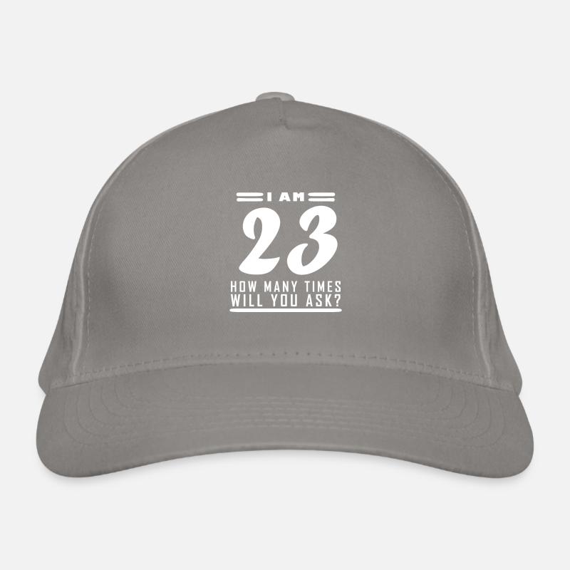 I am 23 – 23rd birthday gift Organic Baseball Cap