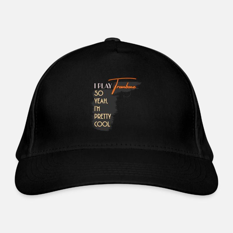 I Play Trombone So Yeah I'm Pretty Cool Organic Baseball Cap