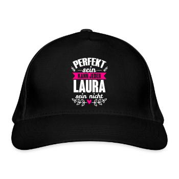 Laura - Perfekt Sein Kann Jeder Laura Nicht - Bio-Baseballkappe - Schwarz - Vorne