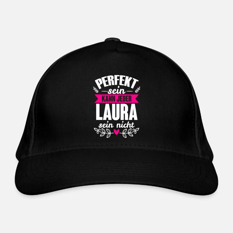 Laura - Perfekt Sein Kann Jeder Laura Nicht Bio-Baseballkappe