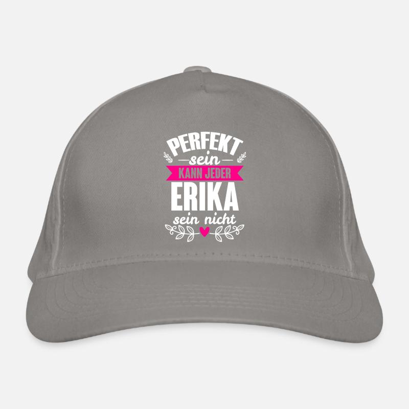 Erika - Perfekt Sein Kann Jeder Erika Sein Nicht Bio-Baseballkappe