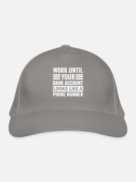 Work until your account looks like phone number - Organic Baseball Cap - light grey - Front