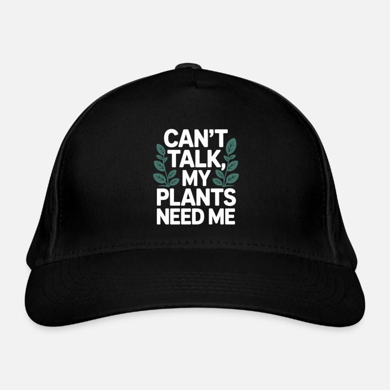 Gardening Time - My Plants Need Me Organic Baseball Cap