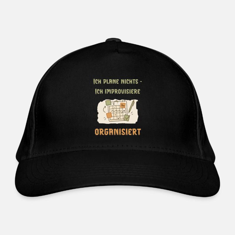 I don't plan anything – I improvise in an organized way Organic Baseball Cap