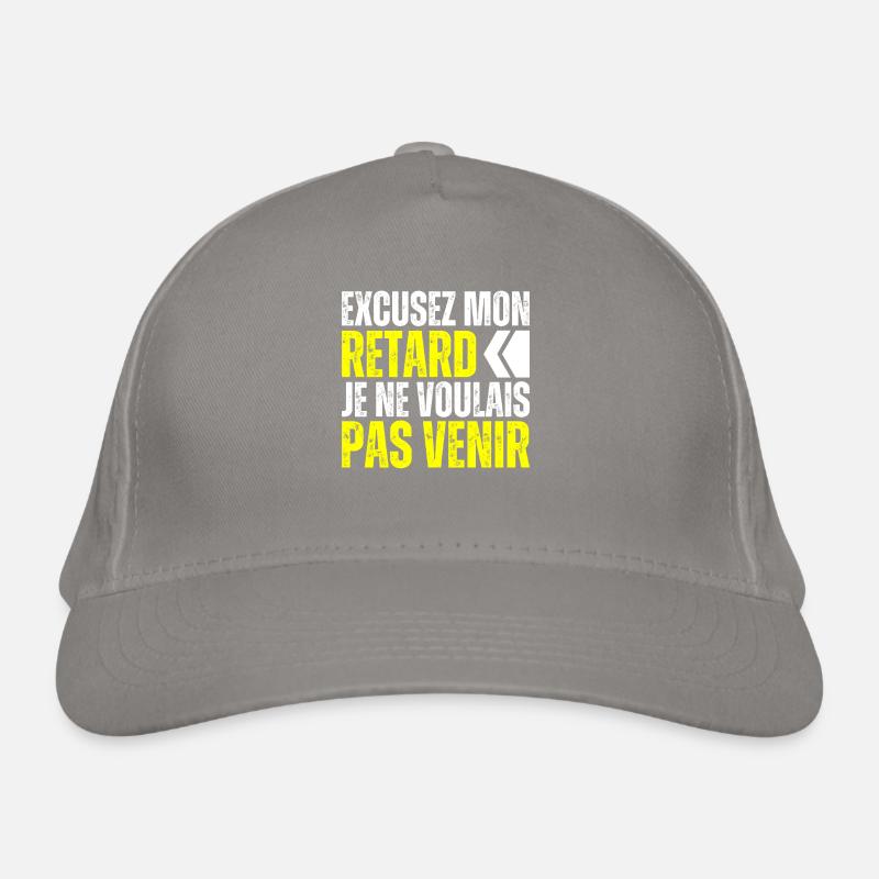 Excusez Moi Je Suis En Retard Je Voulais Pas Venir Casquette classique bio