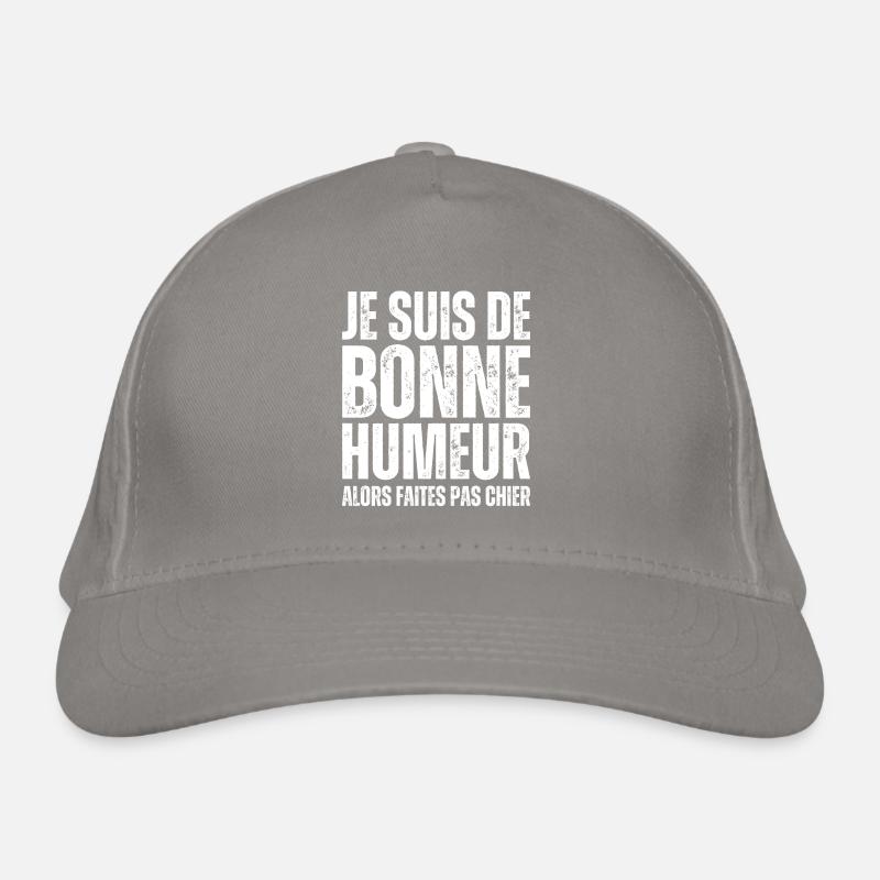 Je Suis De Bonne Humeur Alors Faites Pas Chier Casquette classique bio