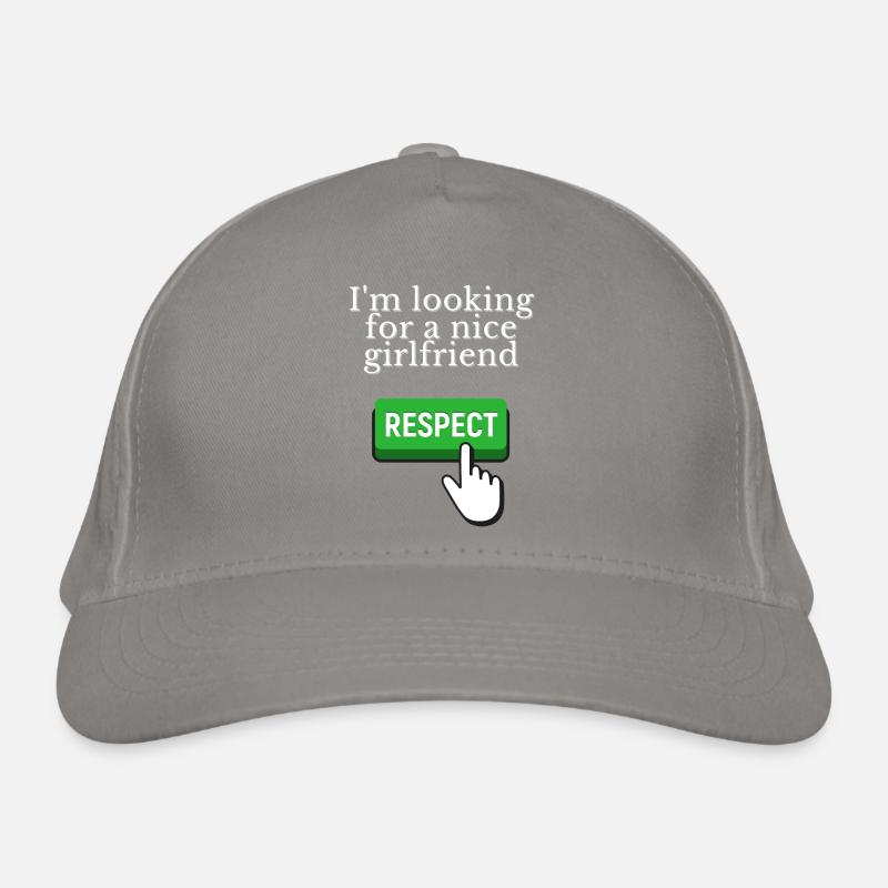 I'm looking for a nice girlfriend - RESPECT Organic Baseball Cap