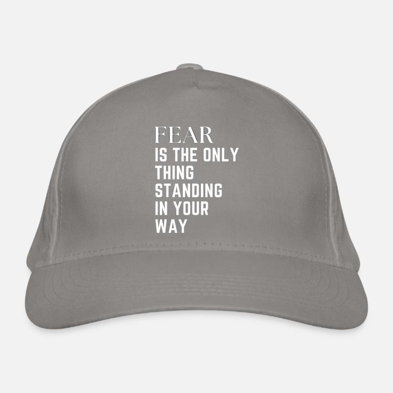 Fear is the only thing standing in your way Casquette classique bio
